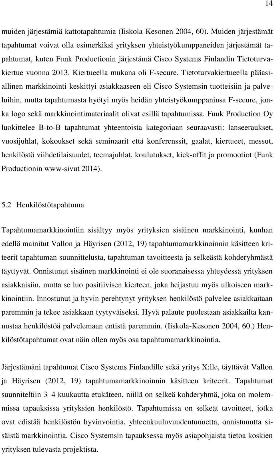 Kiertueella mukana oli F-secure.