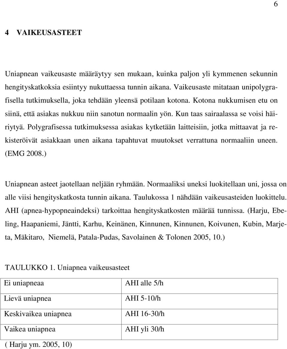 Kun taas sairaalassa se voisi häiriytyä.