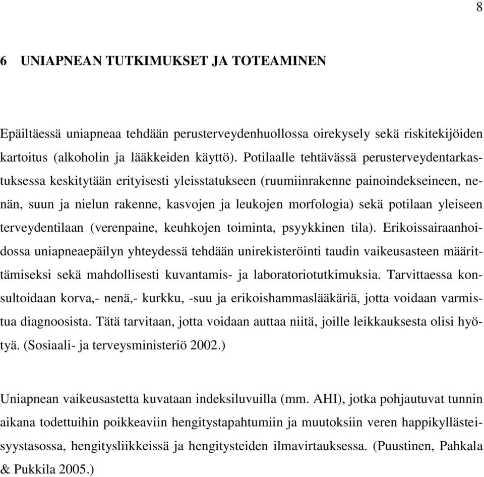 potilaan yleiseen terveydentilaan (verenpaine, keuhkojen toiminta, psyykkinen tila).
