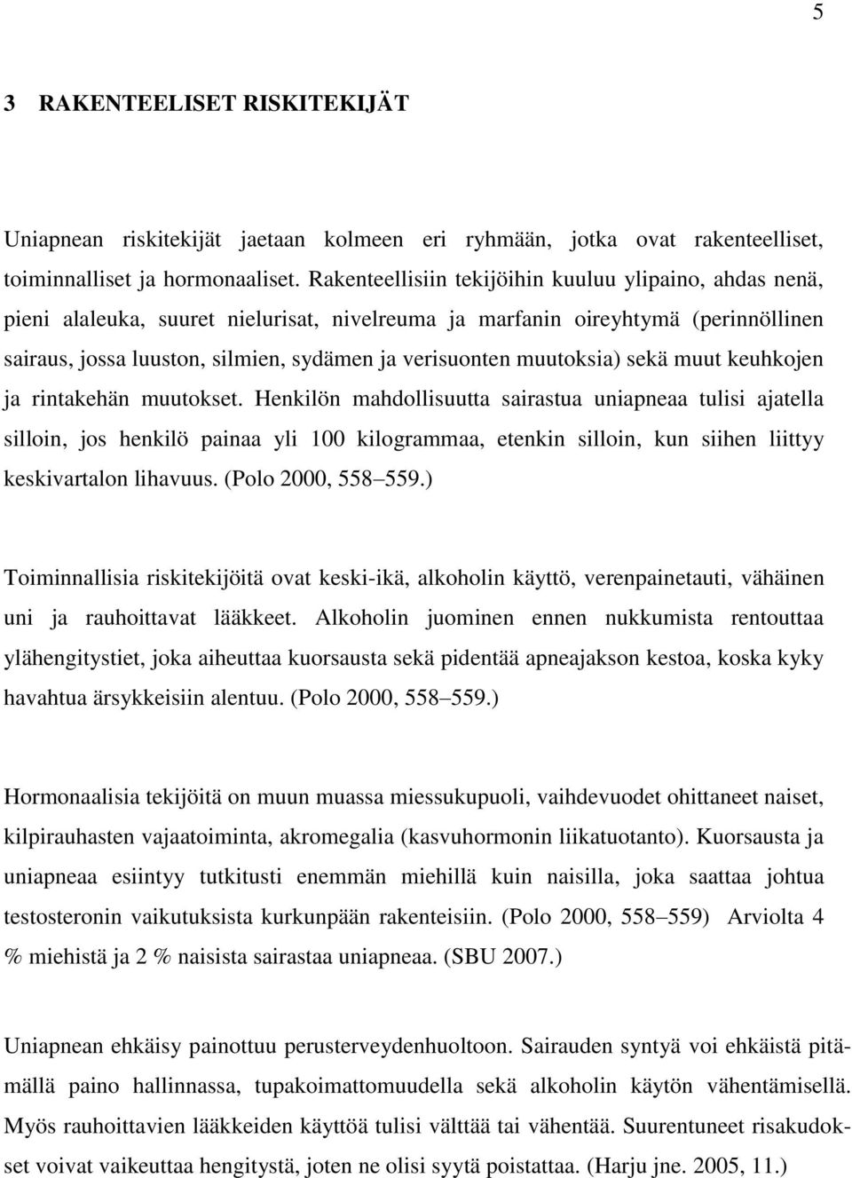muutoksia) sekä muut keuhkojen ja rintakehän muutokset.