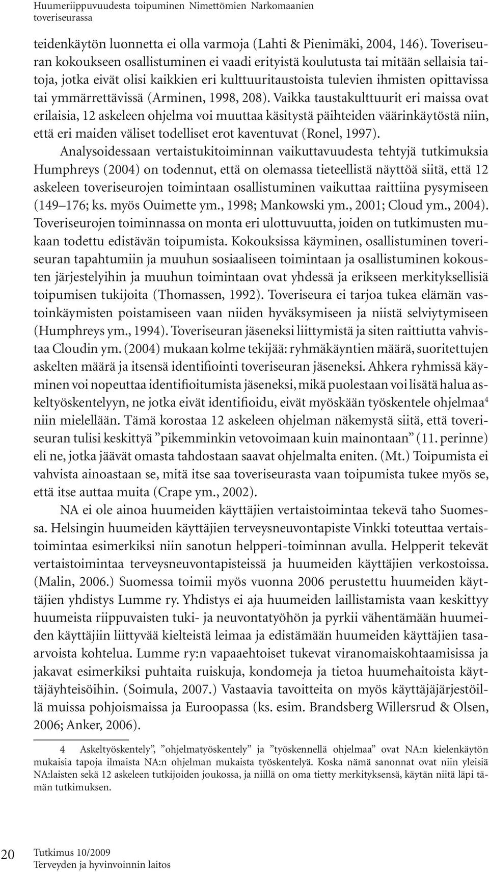 (Arminen, 1998, 208).