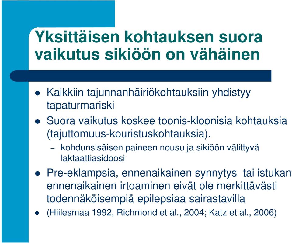 kohdunsisäisen paineen nousu ja sikiöön välittyvä laktaattiasidoosi Pre-eklampsia, ennenaikainen synnytys tai istukan