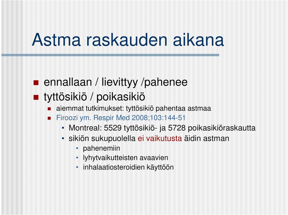 Respir Med 2008;103:144-51 Montreal: 5529 tyttösikiö- ja 5728 poikasikiöraskautta