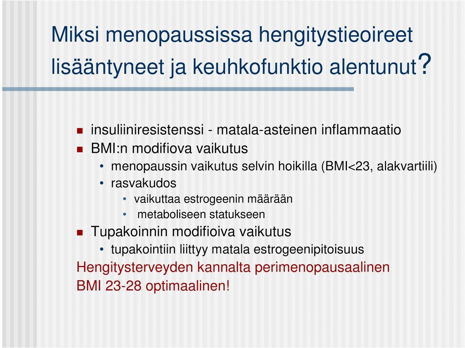 hoikilla (BMI<23, alakvartiili) rasvakudos vaikuttaa estrogeenin määrään metaboliseen statukseen