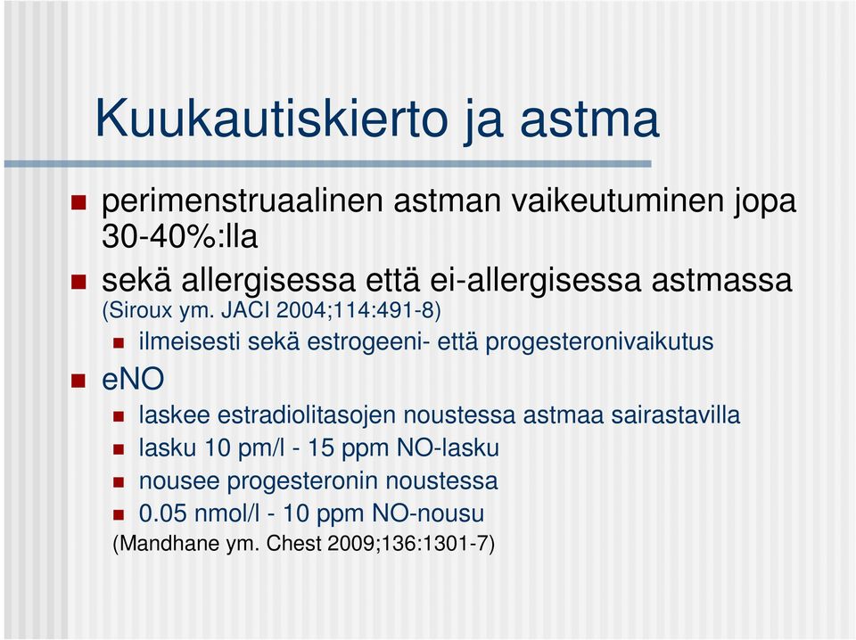 JACI 2004;114:491-8) ilmeisesti sekä estrogeeni- että progesteronivaikutus eno laskee