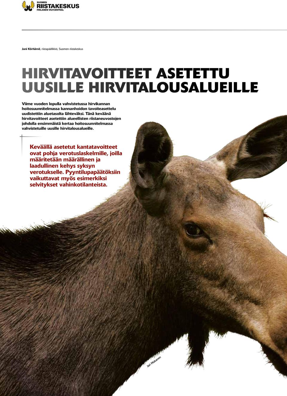 Tänä keväänä hirvitavoitteet asetettiin alueellisten riistaneuvostojen johdolla ensimmäistä kertaa hoitosuunnitelmassa vahvistetuille uusille