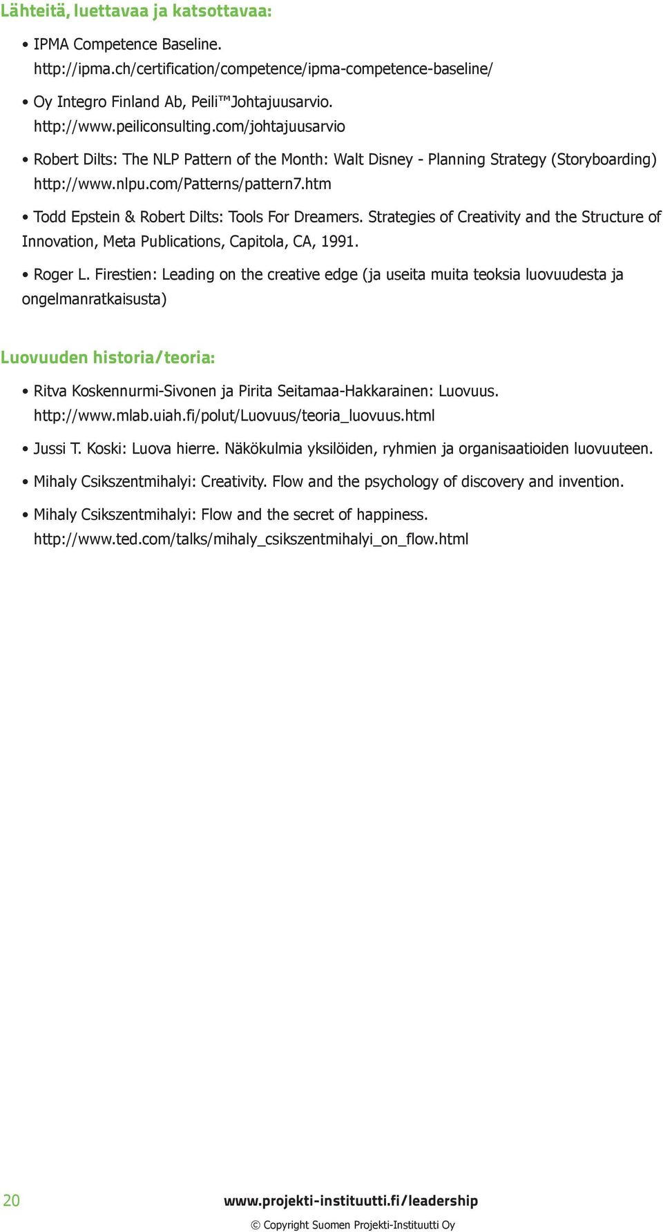 htm Todd Epstein & Robert Dilts: Tools For Dreamers. Strategies of Creativity and the Structure of Innovation, Meta Publications, Capitola, CA, 1991. Roger L.