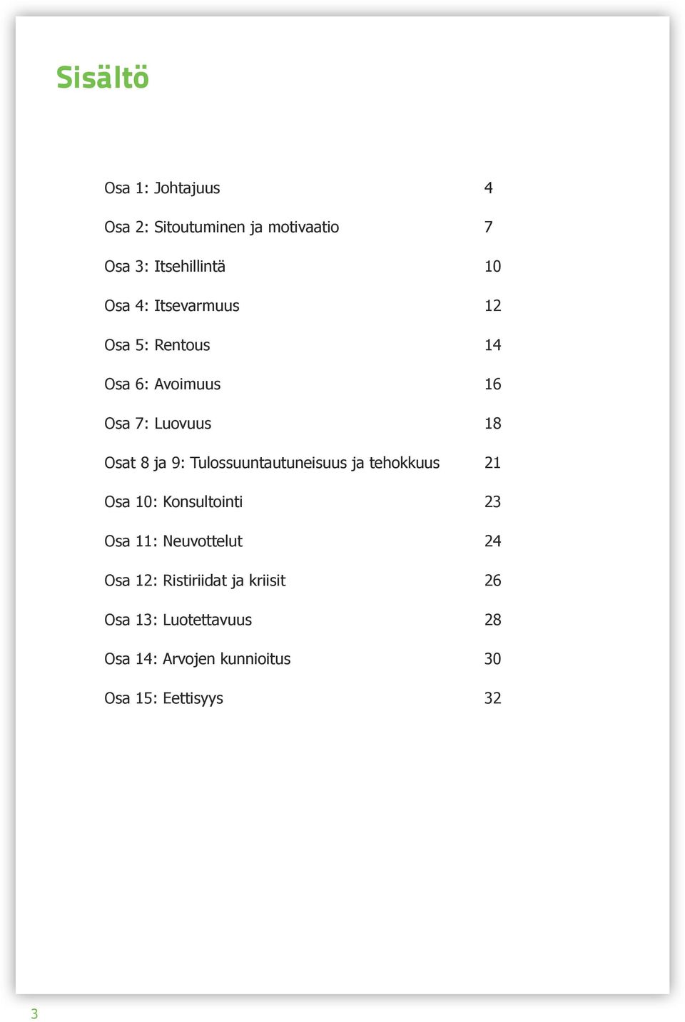 Tulossuuntautuneisuus ja tehokkuus 21 Osa 10: Konsultointi 23 Osa 11: Neuvottelut 24 Osa 12: