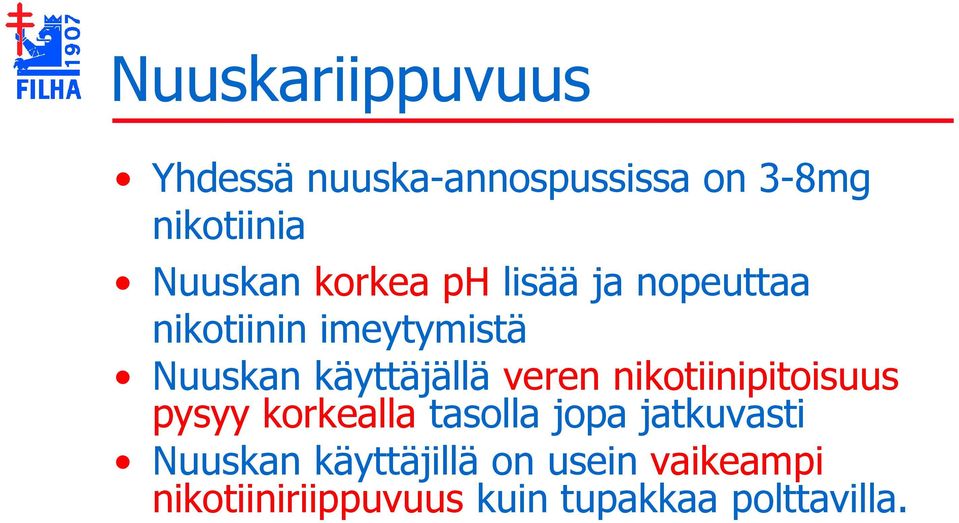 veren nikotiinipitoisuus pysyy korkealla tasolla jopa jatkuvasti Nuuskan