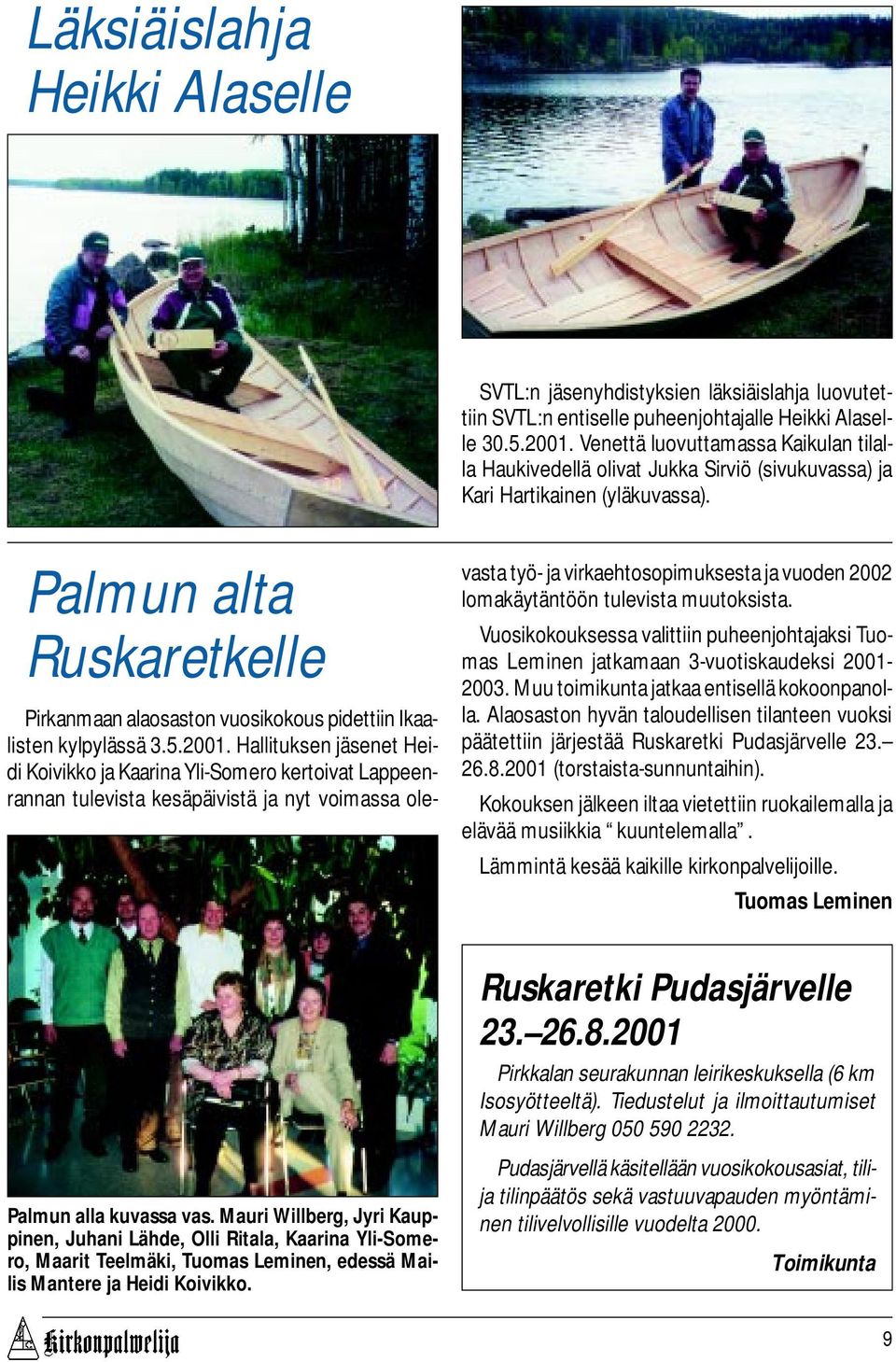 Palmun alta Ruskaretkelle Pirkanmaan alaosaston vuosikokous pidettiin Ikaalisten kylpylässä 3.5.2001.