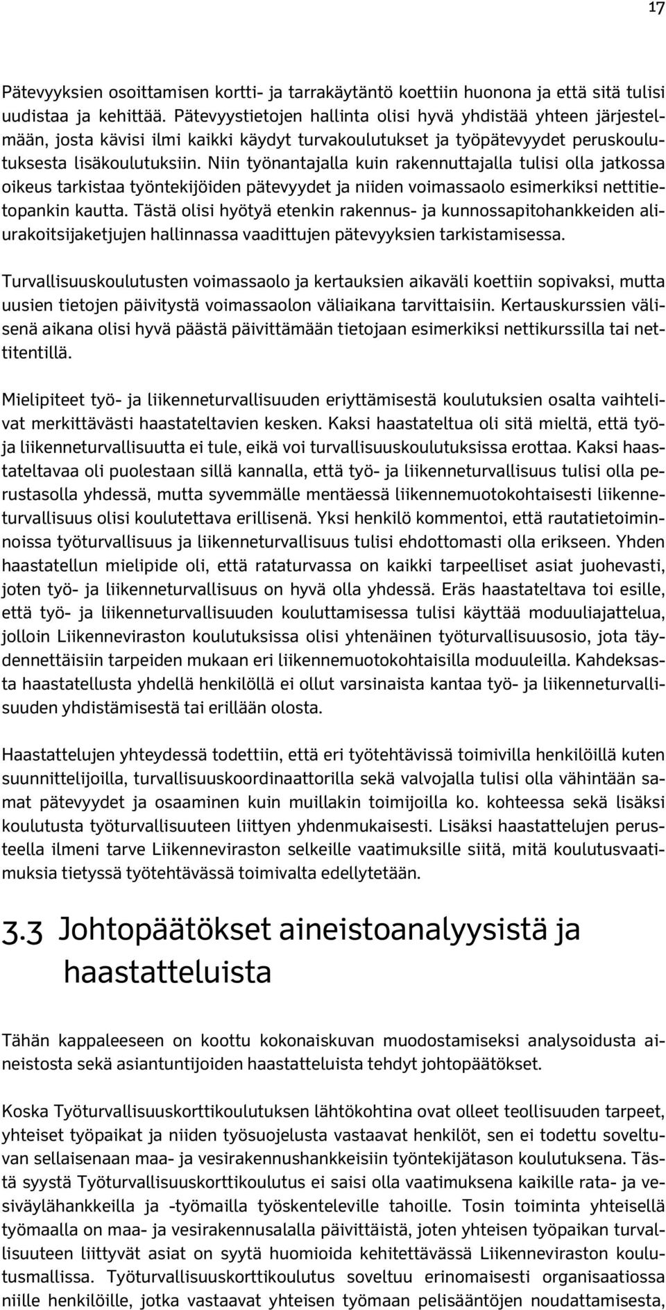 Niin työnantajalla kuin rakennuttajalla tulisi olla jatkossa oikeus tarkistaa työntekijöiden pätevyydet ja niiden voimassaolo esimerkiksi nettitietopankin kautta.