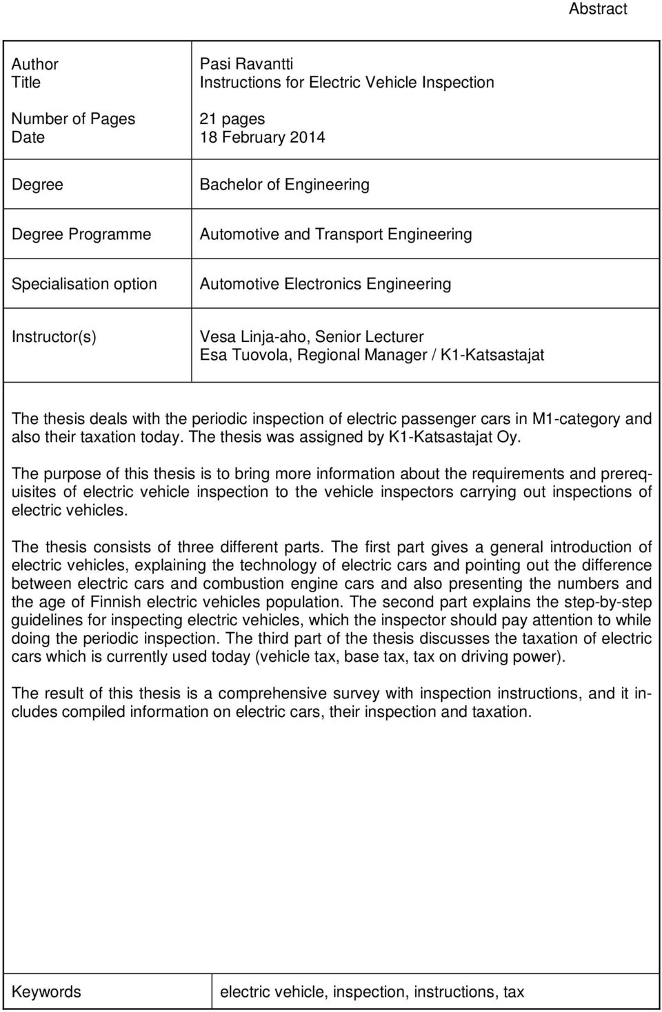 periodic inspection of electric passenger cars in M1-category and also their taxation today. The thesis was assigned by K1-Katsastajat Oy.