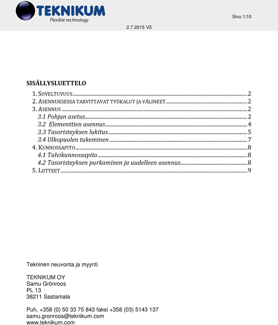 1 Talvikunnossapito... 8 4.2 Tasoristeyksen purkaminen ja uudelleen asennus... 8 5. LIITTEET.