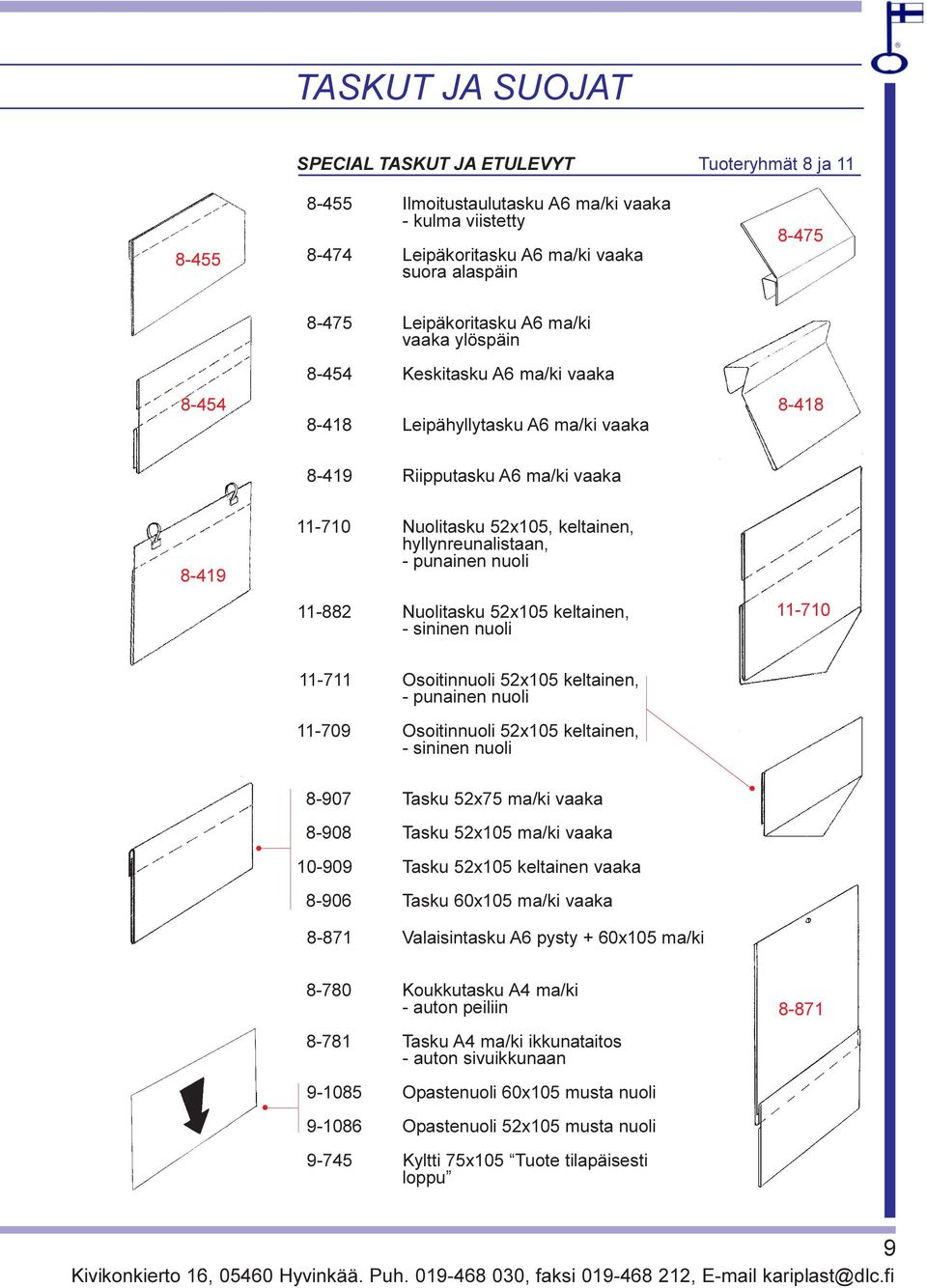 hyllynreunalistaan, - punainen nuoli 11-882 Nuolitasku 52x105 keltainen, - sininen nuoli 11-710 11-711 Osoitinnuoli 52x105 keltainen, - punainen nuoli 11-709 Osoitinnuoli 52x105 keltainen, - sininen