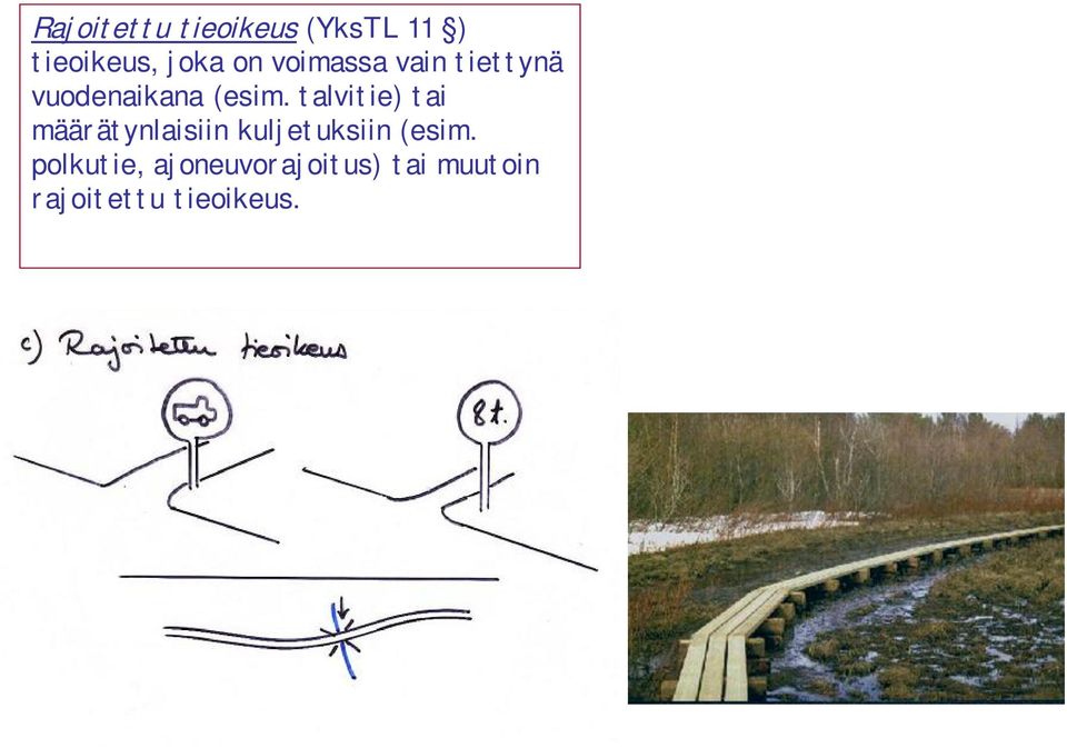 talvitie) tai määrätynlaisiin kuljetuksiin (esim.