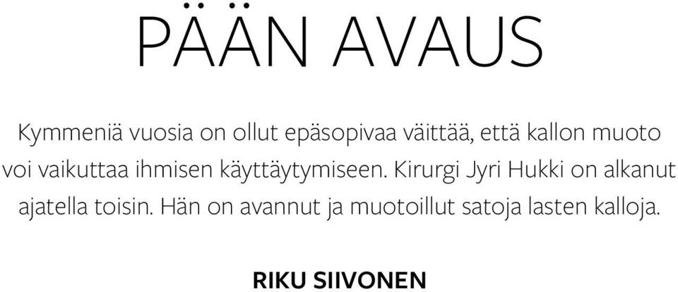 Kirurgi Jyri Hukki on alkanut ajatella toisin.