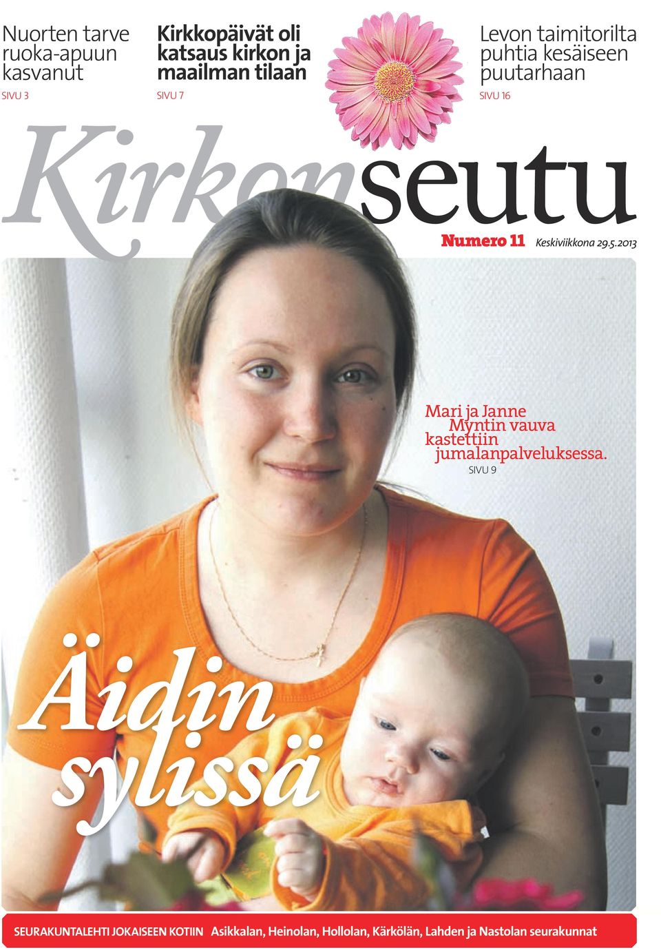 Keskiviikkona 29.5.2013 Mari ja Janne Myntin vauva kastettiin jumalanpalveluksessa.