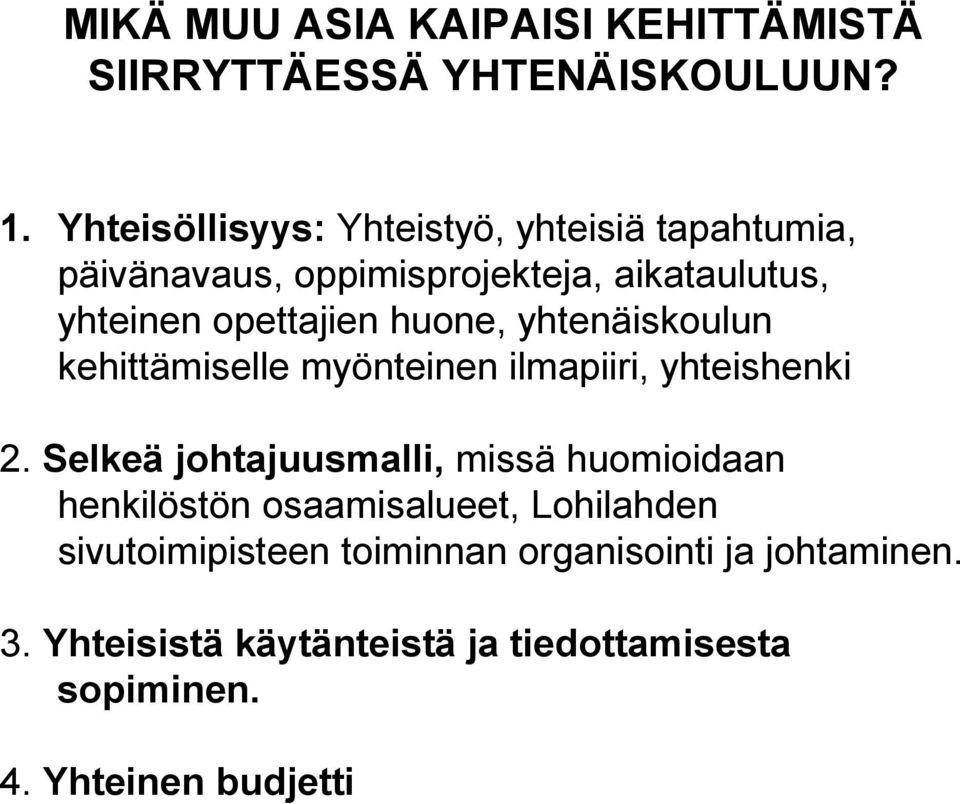 huone, yhtenäiskoulun kehittämiselle myönteinen ilmapiiri, yhteishenki 2.