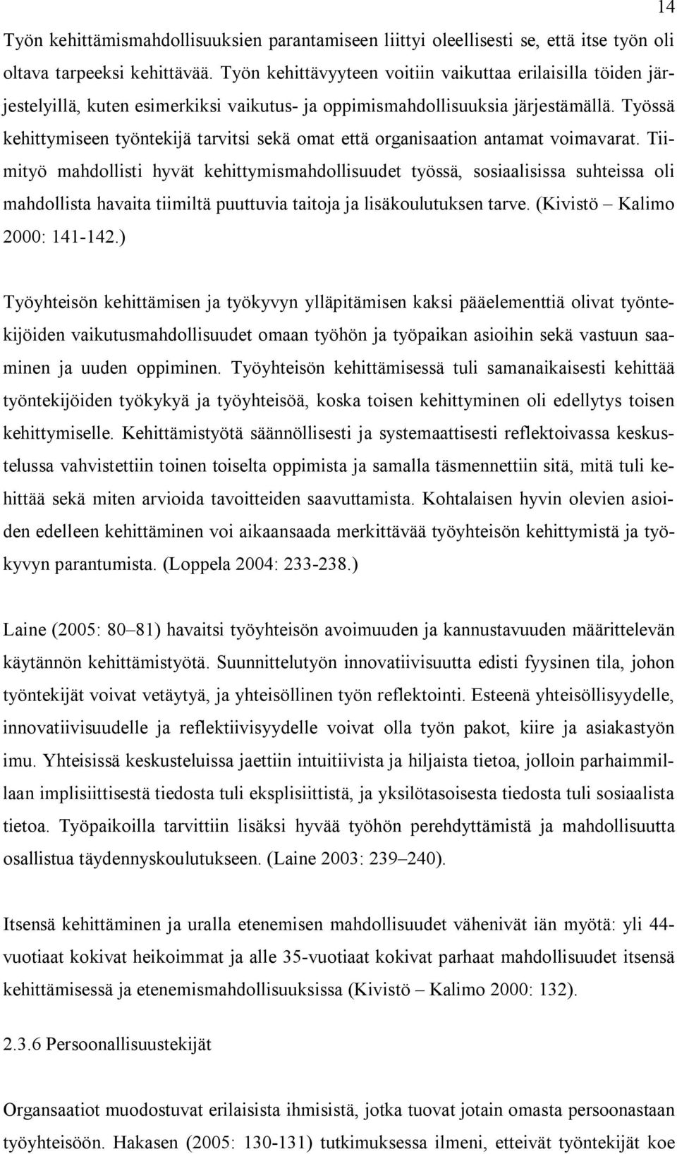 Työssä kehittymiseen työntekijä tarvitsi sekä omat että organisaation antamat voimavarat.