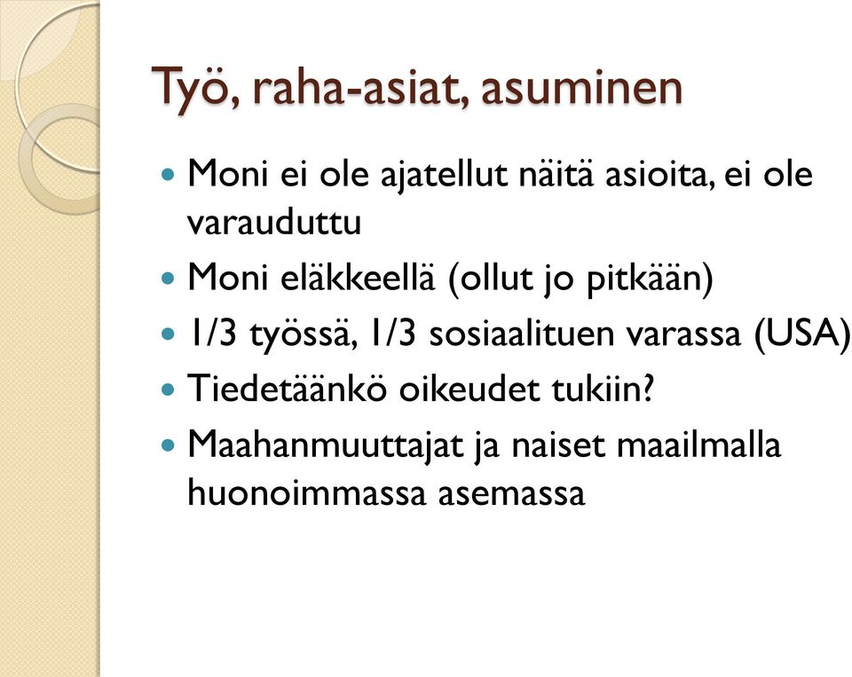 1/3 työssä, 1/3 sosiaalituen varassa (USA) Tiedetäänkö