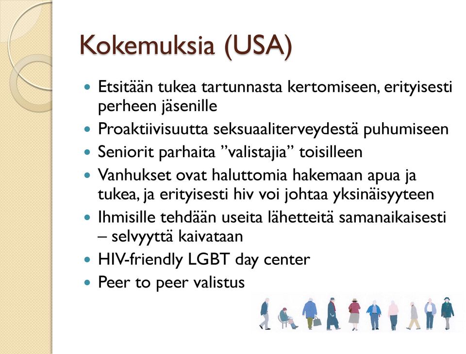 ovat haluttomia hakemaan apua ja tukea, ja erityisesti hiv voi johtaa yksinäisyyteen Ihmisille