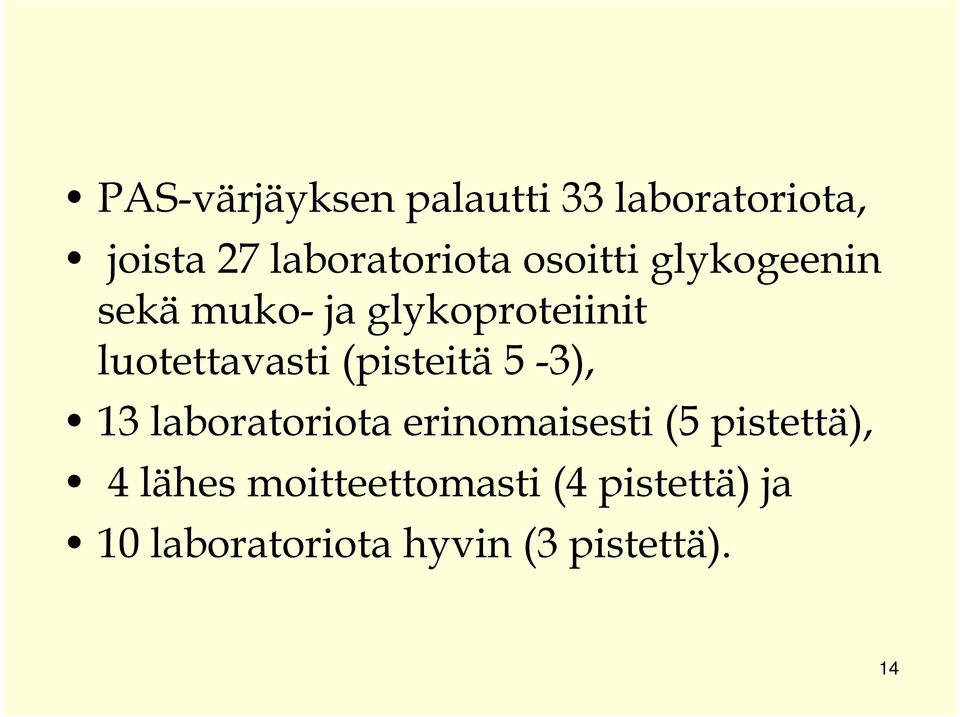 (pisteitä 5-3), 13 laboratoriota erinomaisesti (5 pistettä), 4 lähes