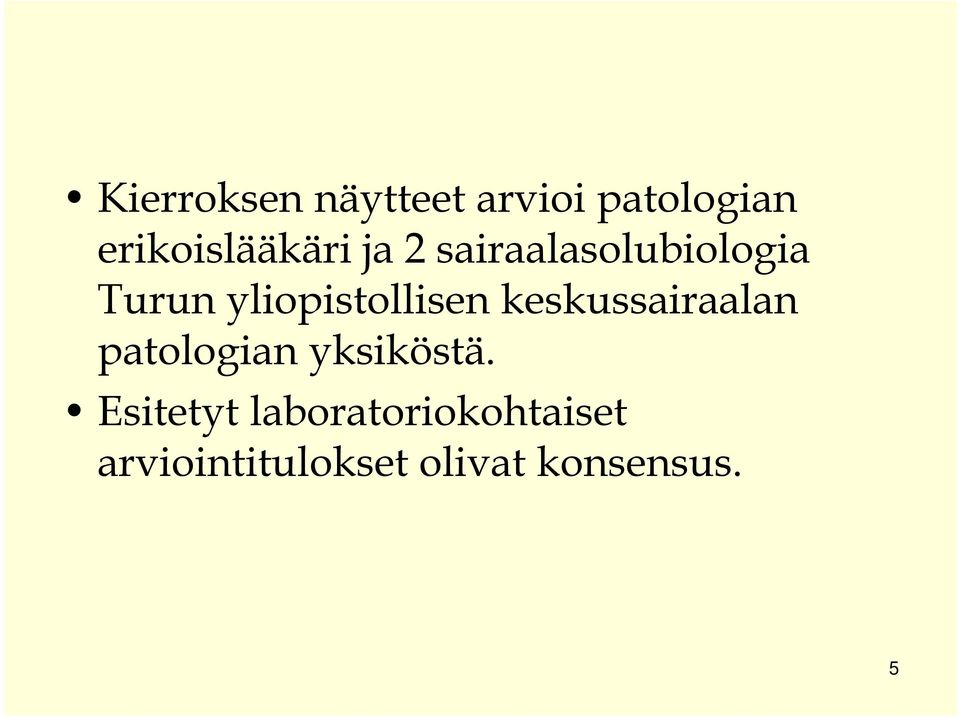 keskussairaalan patologian yksiköstä.