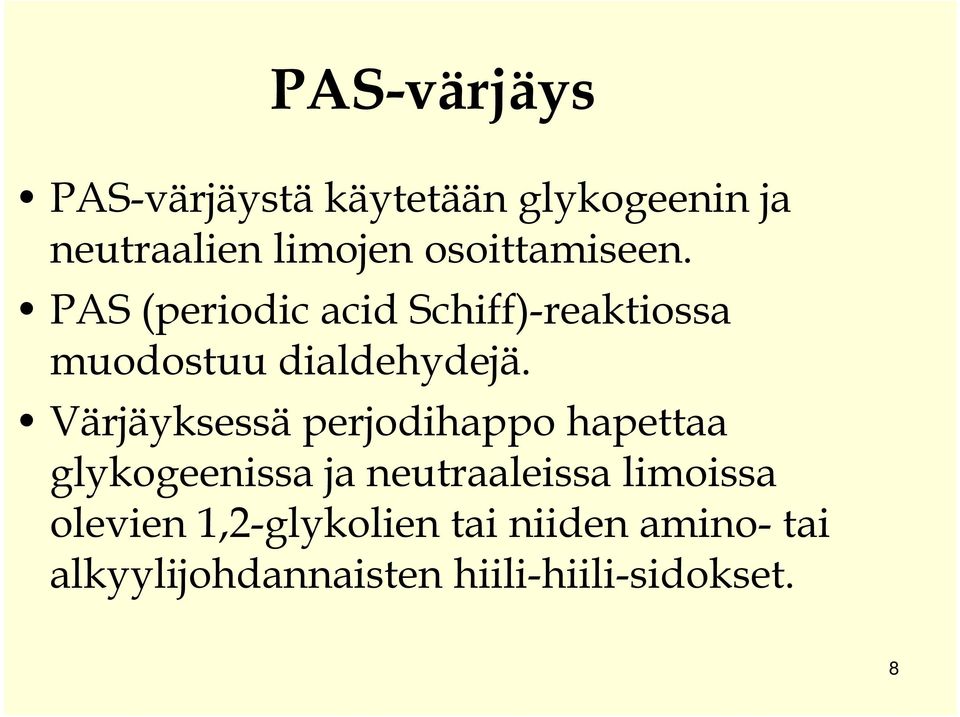 Värjäyksessä perjodihappo hapettaa glykogeenissa ja neutraaleissa limoissa