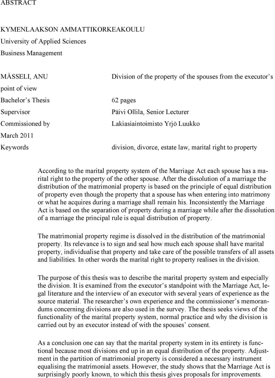 property system of the Marriage Act each spouse has a marital right to the property of the other spouse.