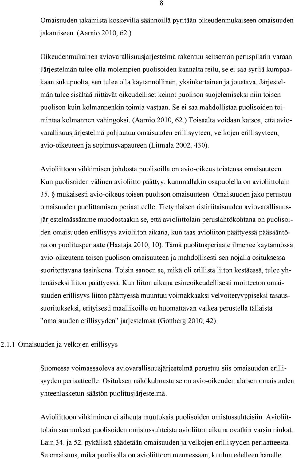 Järjestelmän tulee sisältää riittävät oikeudelliset keinot puolison suojelemiseksi niin toisen puolison kuin kolmannenkin toimia vastaan.