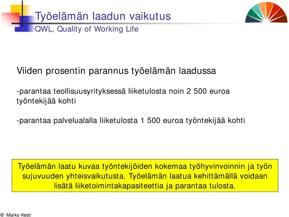 500 euroa työntekijää kohti Työelämän ä laatu kuvaa työntekijöiden t kokemaa k työhyvinvoinnin i i ja työn