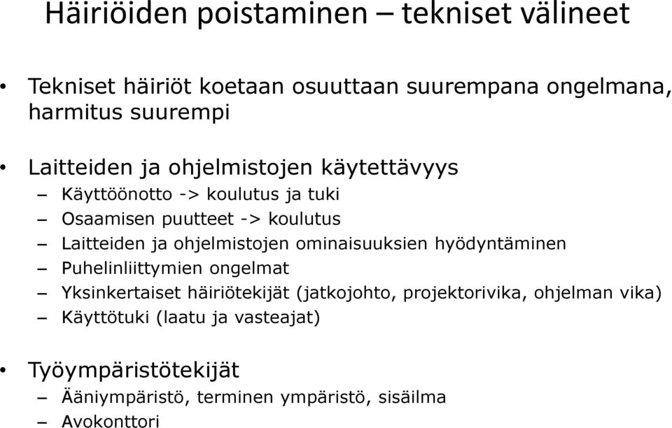 ohjelmistojen ominaisuuksien hyödyntäminen Puhelinliittymien ongelmat Yksinkertaiset häiriötekijät (jatkojohto,