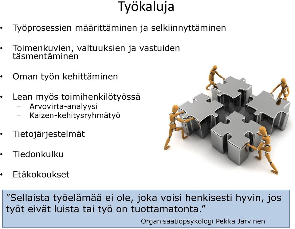 Kaizen-kehitysryhmätyö Tietojärjestelmät Tiedonkulku Etäkokoukset Sellaista työelämää ei ole,