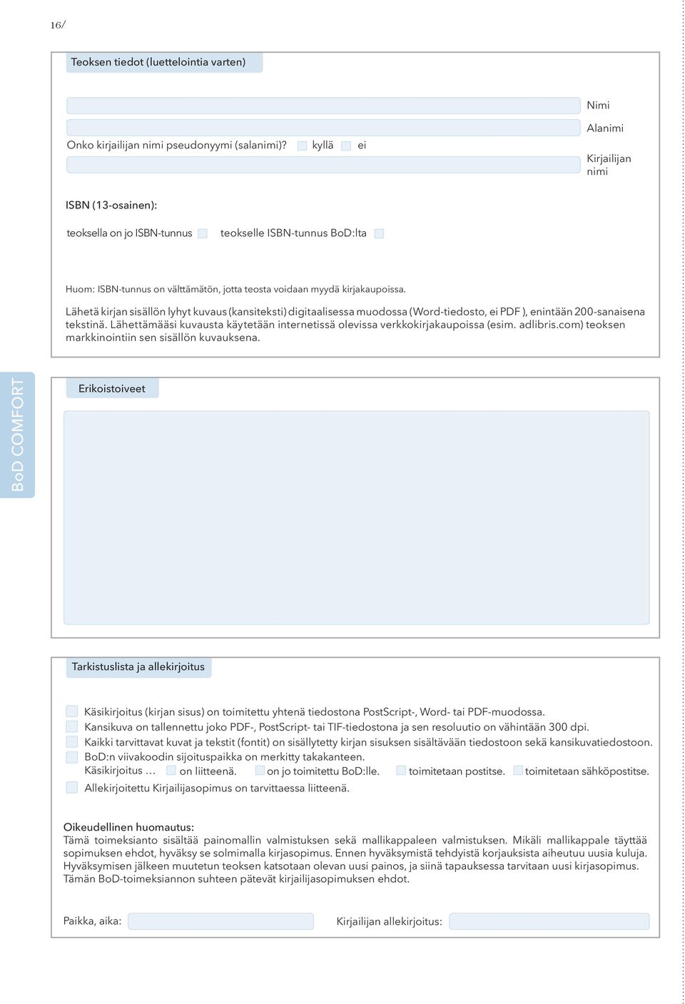 Lähetä kirjan sisällön lyhyt kuvaus (kansiteksti) digitaalisessa muodossa (Word-tiedosto, ei PDF ), enintään 200-sanaisena tekstinä.