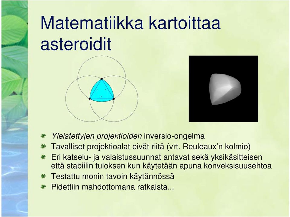 Reuleaux n kolmio) Eri katselu- ja valaistussuunnat antavat sekä yksikäsitteisen