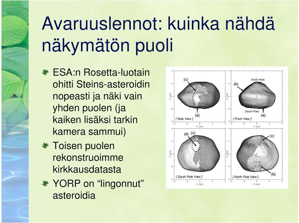 vain yhden puolen (ja kaiken lisäksi tarkin kamera sammui)