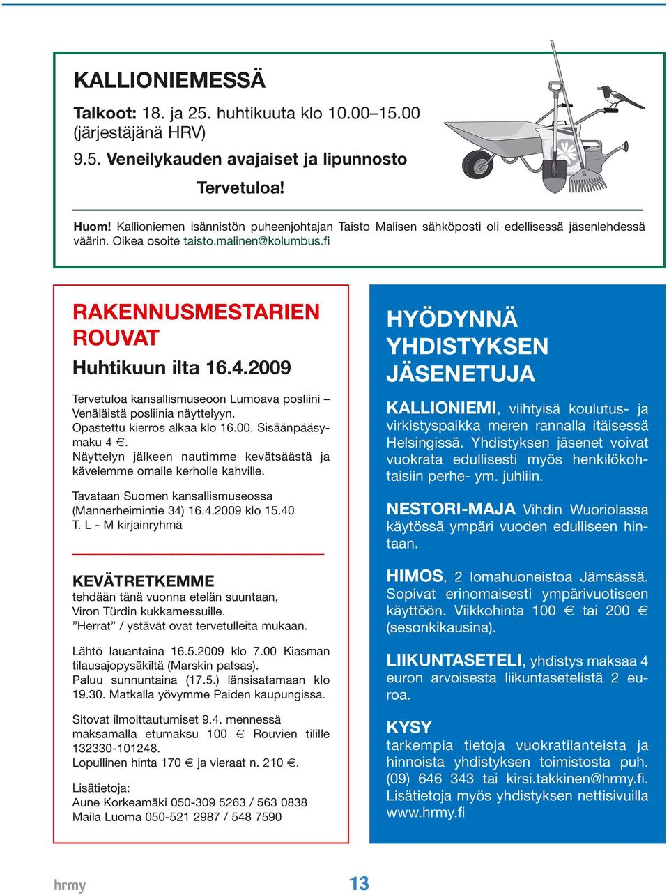 2009 Tervetuloa kansallismuseoon Lumoava posliini Venäläistä posliinia näyttelyyn. Opastettu kierros alkaa klo 16.00. Sisäänpääsymaku 4.