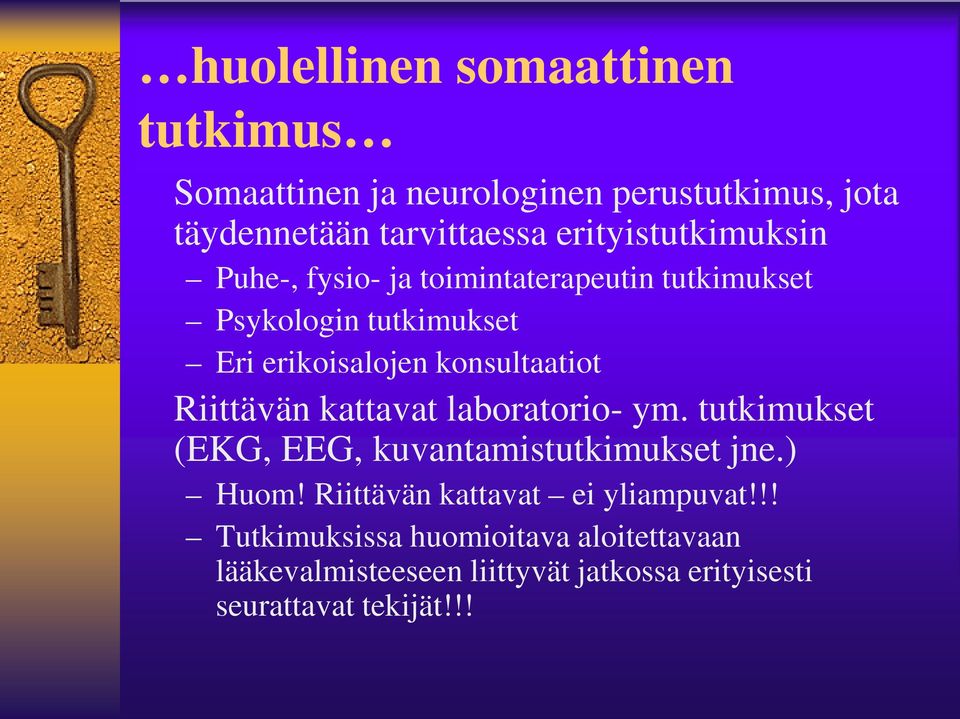 konsultaatiot Riittävän kattavat laboratorio- ym. tutkimukset (EKG, EEG, kuvantamistutkimukset jne.) Huom!