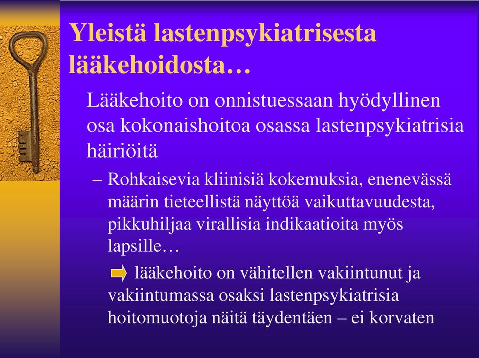 määrin tieteellistä näyttöä vaikuttavuudesta, pikkuhiljaa virallisia indikaatioita myös lapsille