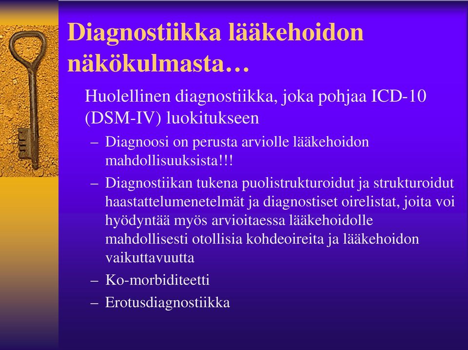 !! Diagnostiikan tukena puolistrukturoidut ja strukturoidut haastattelumenetelmät ja diagnostiset