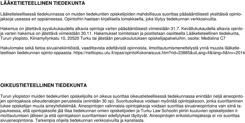 Kevätlukukaudella alkavia opintoja varten hakemus on jätettävä viimeistään 30.11.