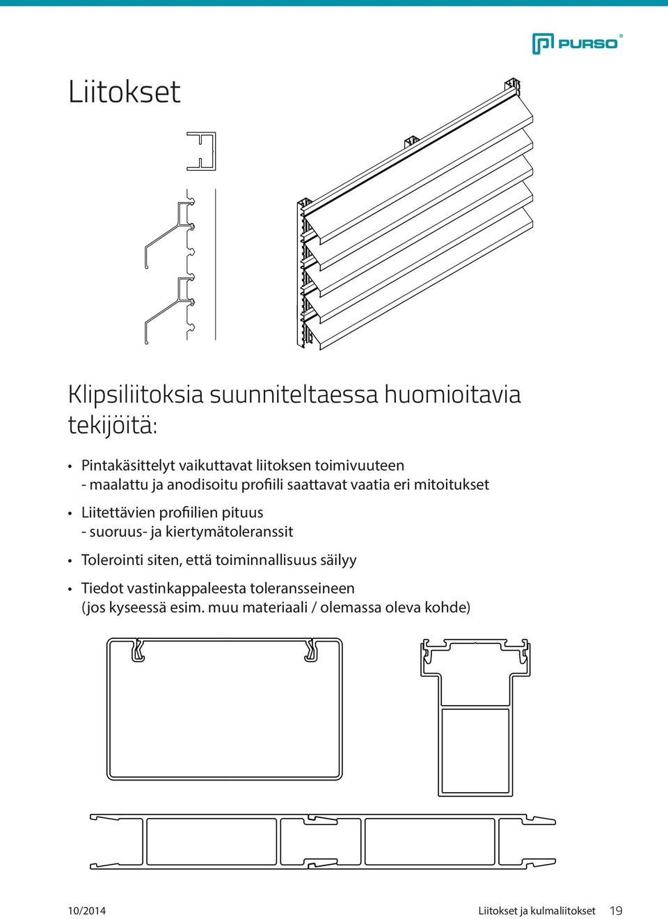 pituus suoruus ja kiertymätoleranssit Tolerointi siten, että toiminnallisuus säilyy Tiedot