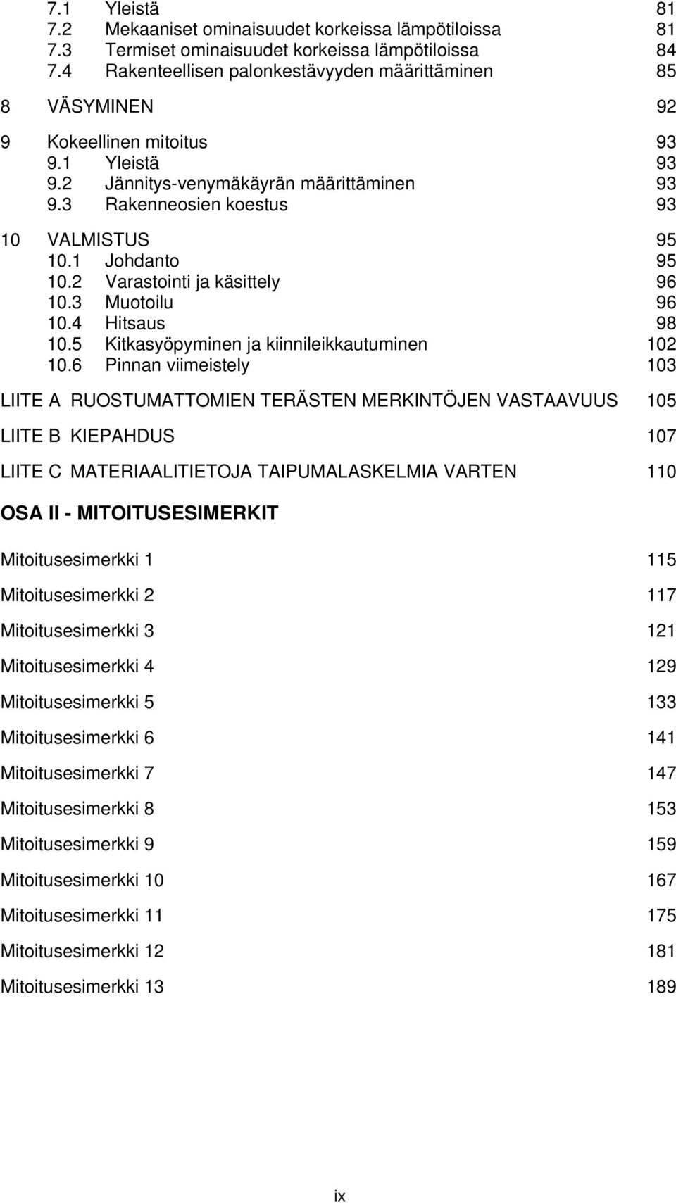 1 Johdanto 95 10. Varastointi ja käsittely 96 10.3 Muotoilu 96 10.4 Hitsaus 98 10.5 Kitkasyöpyminen ja kiinnileikkautuminen 10 10.