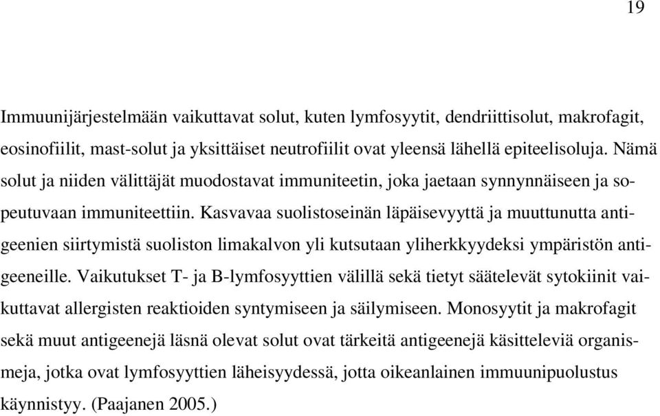 Kasvavaa suolistoseinän läpäisevyyttä ja muuttunutta antigeenien siirtymistä suoliston limakalvon yli kutsutaan yliherkkyydeksi ympäristön antigeeneille.