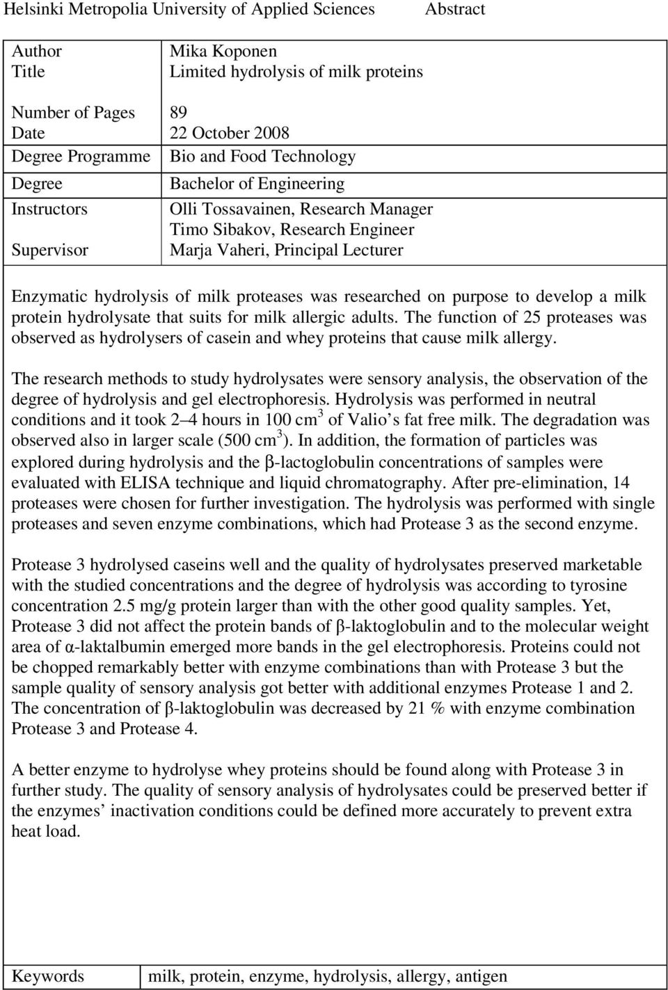 was researched on purpose to develop a milk protein hydrolysate that suits for milk allergic adults.