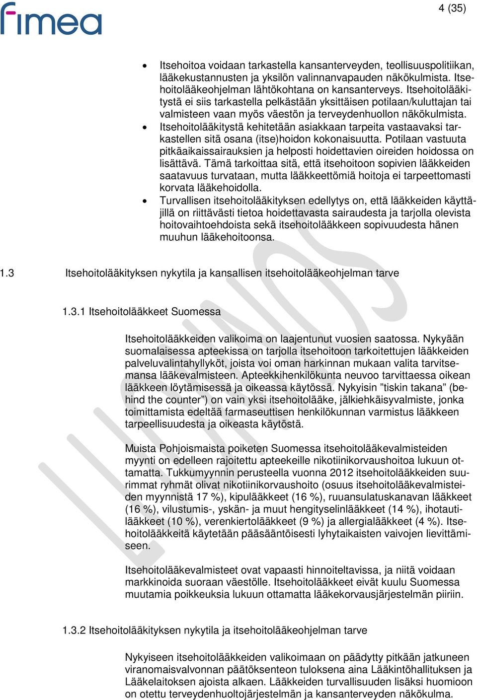 Itsehoitolääkitystä kehitetään asiakkaan tarpeita vastaavaksi tarkastellen sitä osana (itse)hoidon kokonaisuutta.