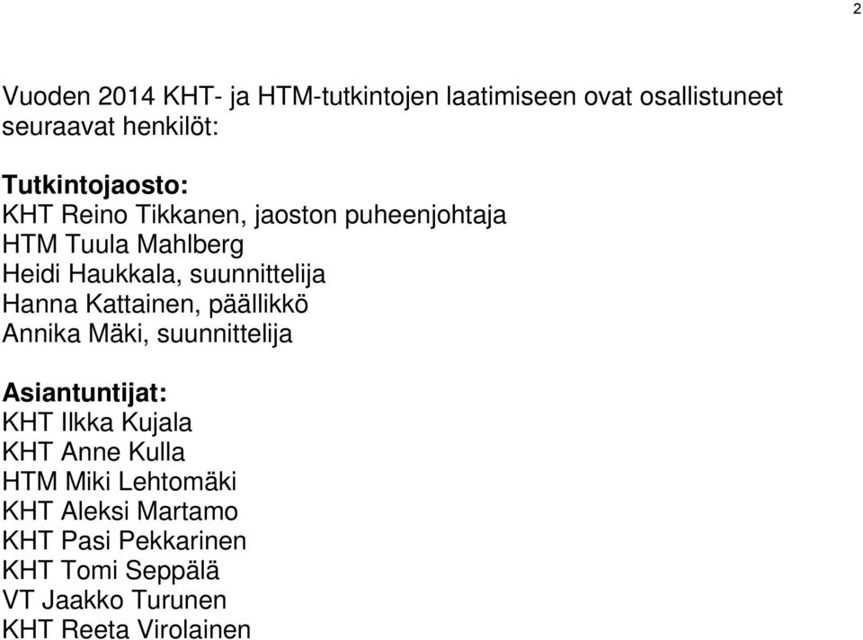 suunnittelija Hanna Kattainen, päällikkö Annika Mäki, suunnittelija Asiantuntijat: KHT Ilkka Kujala