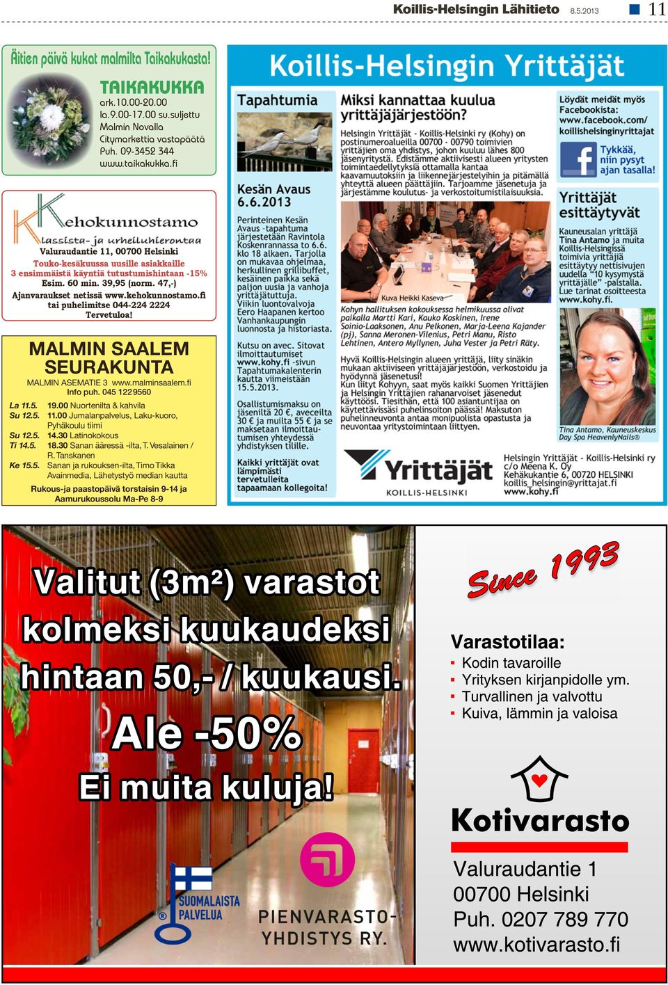 kehokunnostamo.fi tai puhelimitse 044-224 2224 Tervetuloa! MALMIN SAALEM SEURAKUNTA MALMIN ASEMATIE 3 www.malminsaalem.fi Info puh. 045 122 9560 La 11.