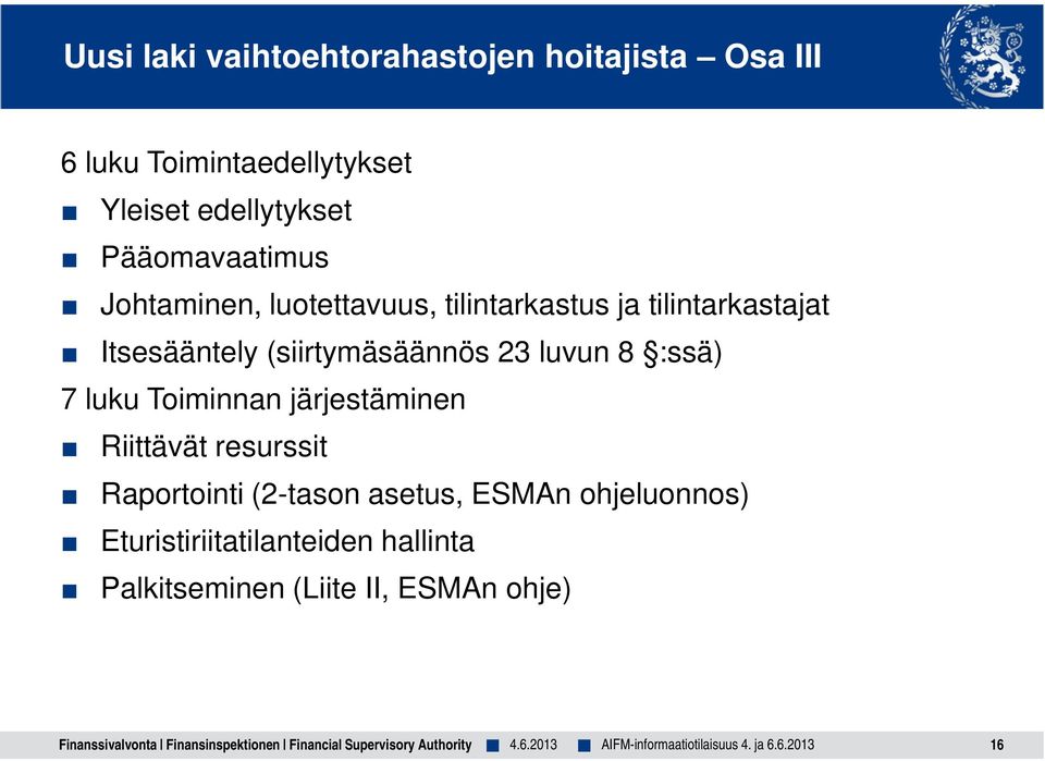 Toiminnan järjestäminen Riittävät resurssit Raportointi (2-tason asetus, ESMAn ohjeluonnos)