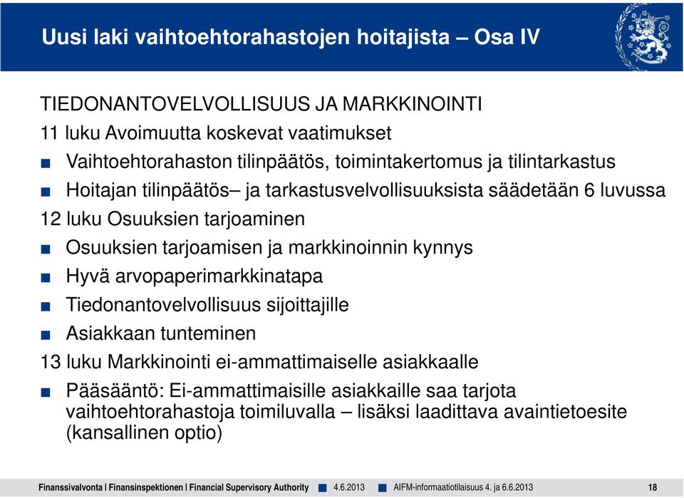 markkinoinnin kynnys Hyvä arvopaperimarkkinatapa Tiedonantovelvollisuus sijoittajille Asiakkaan tunteminen 13 luku Markkinointi ei-ammattimaiselle asiakkaalle Pääsääntö: